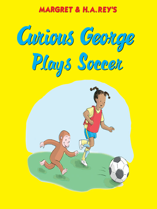 Title details for Curious George Plays Soccer by Margret Rey - Available
